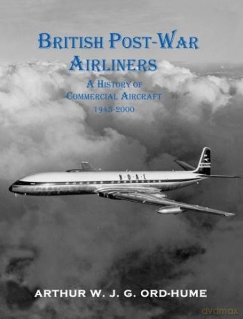 British Post-War Airliners: A History of Commercial Aircraft 1945-2000 - Arthur W. J. G. Ord-Hume [KSIĄŻKA]