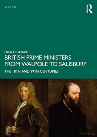 British Prime Ministers from Walpole to Salisbury: The 18th and 19th Centuries: Volume 1 - Dick Leonard [KSIĄŻKA]