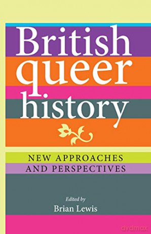 British Queer History: New Approaches and Perspectives - Brian Lewis [KSIĄŻKA]