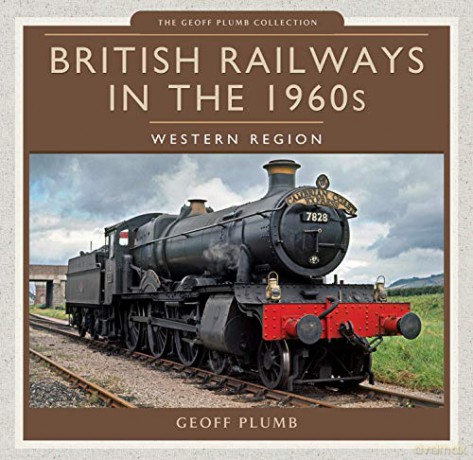 British Railways in the 1960s: Western Region Geoff Plumb Collection - Geoff M Plumb [KSIĄŻKA]