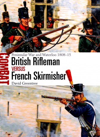 British Rifleman vs French Skirmisher: Peninsular War and Waterloo 1808-15 Combat - David Greentree [KSIĄŻKA]