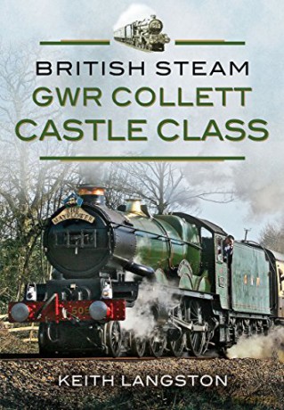 British Steam: GWR Collett Castle Class - Keith Langston [KSIĄŻKA]