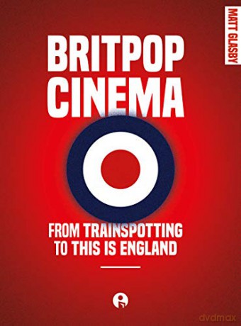 Britpop Cinema: From Trainspotting to This Is England - Matt Glasby [KSIĄŻKA]
