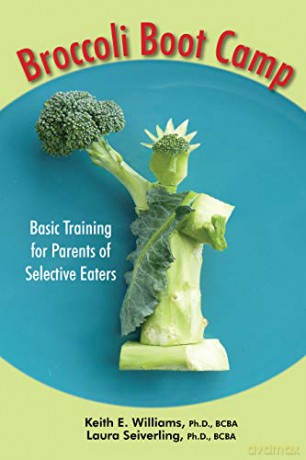 Broccoli Boot Camp: Basic Training for Parents of Selective Eaters - Laura Seiverling Keith E Williams [KSIĄŻKA]