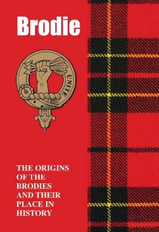 Brodie: The Origins of the Brodies and Their Place in History Scottish Clan Books - Iain Gray [KSIĄŻKA]