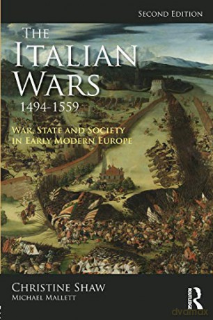 The Italian Wars 1494-1559: War, State And Society In Early Modern Europe (Modern Wars In Perspective) - Christine Shaw [KSIĄŻKA]