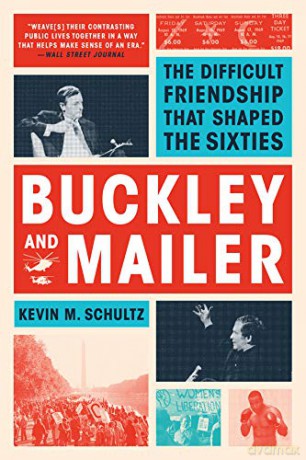 Buckley And Mailer: The Difficult Friendship That Shaped The Sixties - Kevin M. Schultz [KSIĄŻKA]