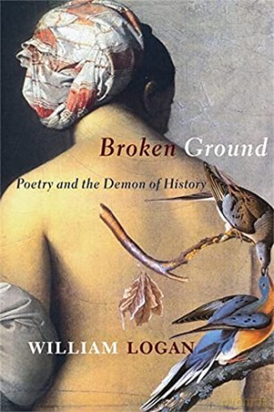 Broken Ground: Poetry and the Demon of History - William Logan [KSIĄŻKA]