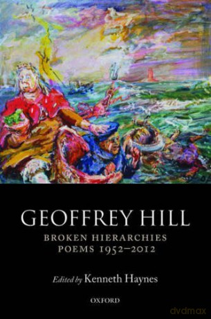 Broken Hierarchies: Poems 1952-2012 - Geoffrey Hill [KSIĄŻKA]