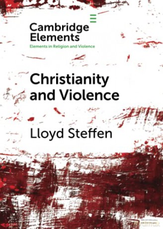 Christianity And Violence (Elements In Religion And Violence) - Lloyd Steffen [KSIĄŻKA]