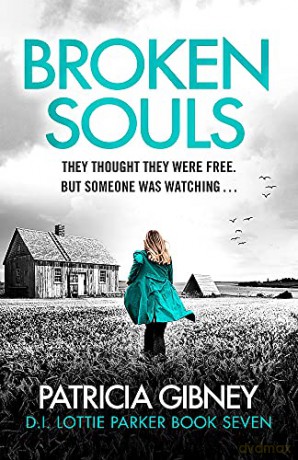 Broken Souls: An absolutely addictive mystery thriller with a brilliant twist Detective Lottie Parker - Patricia Gibney [KSIĄŻKA]