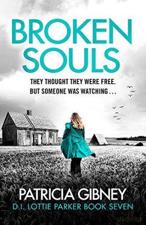 Broken Souls: An absolutely addictive mystery thriller with a brilliant twist Detective Lottie Parker - Patricia Gibney [KSIĄŻKA]