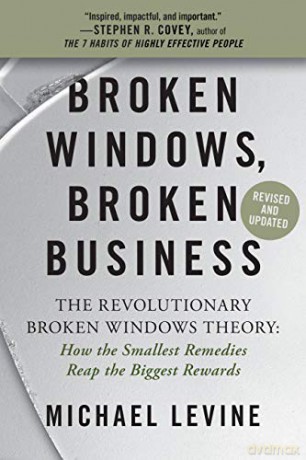 Broken Windows, Broken Business Revised and Updated: The Revolutionary Broken Windows Theory: How the Smallest Remedies Reap the Biggest Rewards - Michael Levine [KSIĄŻKA]