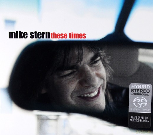 Mike Stern: These Times (Hybrid) [SACD]