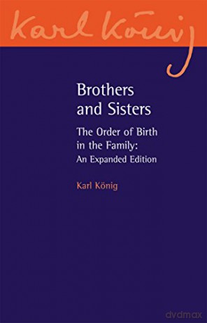 Brothers and Sisters: The Order of Birth in the Family: An Expanded Edition: 11 Karl König Archive - Karl König [KSIĄŻKA]