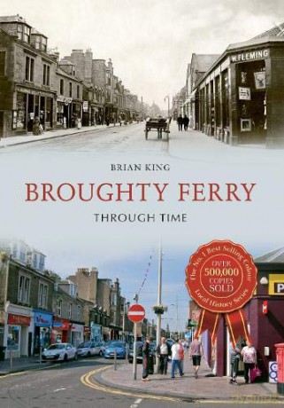Broughty Ferry Through Time - Brian King [KSIĄŻKA]