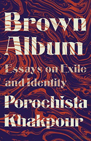 Brown Album: Essays on Exile and Identity - Porochista Khakpour [KSIĄŻKA]
