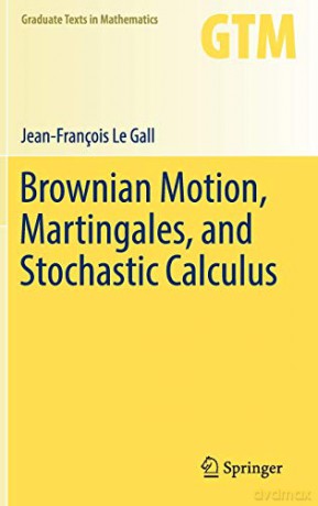 Brownian Motion, Martingales, and Stochastic Calculus: 274 Graduate Texts in Mathematics, 274 - Jean-François Le Gall [KSIĄŻKA]