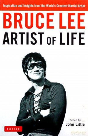 Bruce Lee Artist of Life: Inspiration and Insights from the World's Greatest Martial Artist - Bruce Lee [KSIĄŻKA]
