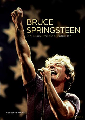 Bruce Springsteen: An Illustrated Biography - Meredith Ochs [KSIĄŻKA]