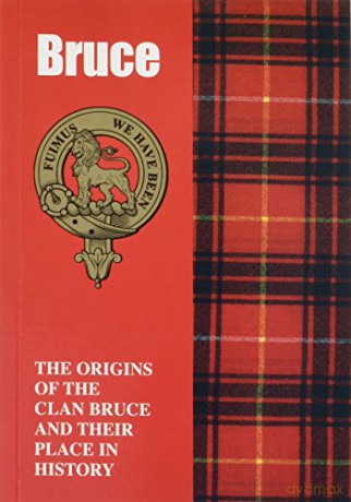 Bruce: The Origins of the Clan Bruce and Their Place in History Scottish Clan Mini-book - William Fyfe Hendrie [KSIĄŻKA]