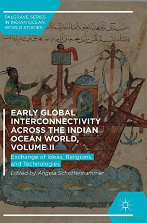 Early Global Interconnectivity Across The Indian Ocean World, Volume Ii: Exchange Of Ideas, Religions, And Technologies (Palgrave Series In Indian Ocean World Studies) - Angela Schottenhammer [KSIĄŻKA]