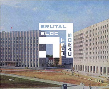 Brutal Bloc Postcards: Soviet era postcards from the Eastern Bloc - Fuel [KSIĄŻKA]