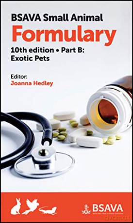 BSAVA Small Animal Formulary, Part B: Exotic Pets BSAVA British Small Animal Veterinary Association - Joanna Hedley [KSIĄŻKA]