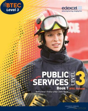 BTEC Level 3 National Public Services Student Book 1 Level 3 BTEC National Public Service - Debra Gray [KSIĄŻKA]