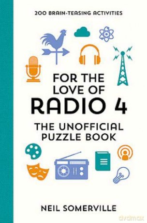 For The Love Of Radio 4 - The Unofficial Puzzle Book :200 Brain-Teasing Activities, From Crosswords To Quizzes - Neil Somerville [KSIĄŻKA]