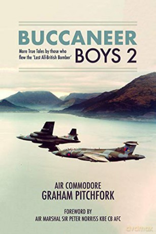 Buccaneer Boys 2: More True Tales by those who flew the 'Last All-British Bomber' - Graham Pitchfork [KSIĄŻKA]