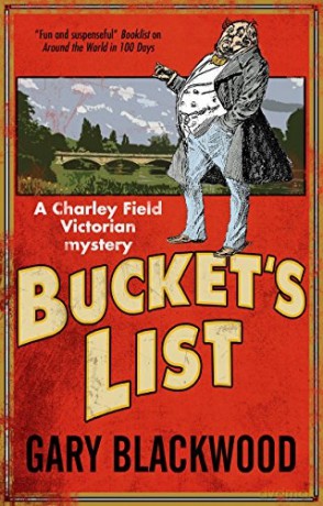 Bucket's List: A Victorian Mystery: 1 A Charley Field Mystery - Gary Blackwood [KSIĄŻKA]