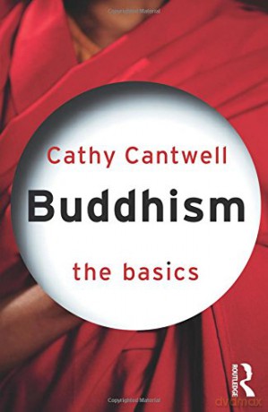 Buddhism: The Basics: 10 - Cathy Cantwell [KSIĄŻKA]
