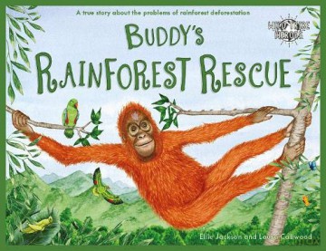 Buddy's Rainforest Rescue: A True Story About Deforestation: 4 Wild Tribe Heroes - Ellie Jackson [KSIĄŻKA]