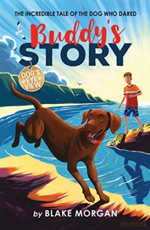 Buddy's Story Dog's Eye View - Blake Morgan [KSIĄŻKA]