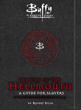 Buffy: Demons of the Hellmouth Buffy the Vampire Slayer: A Guide for Slayers - Nancy Holder [KSIĄŻKA]