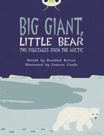 Bug Club Independent Fiction Year 3 Brown B Big Giant, Little Bear - Rosalind Kerven [KSIĄŻKA]