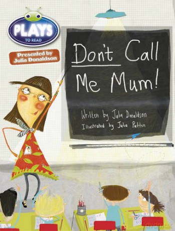 Bug Club Independent Julia Donaldson Play Year 1 Green Don't Call Me Mum! - Ms Julia Donaldson [KSIĄŻKA]
