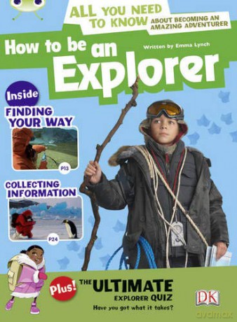 Bug Club Independent Non Fiction Year 4 Grey A How to Be an Explorer - Emma Lynch [KSIĄŻKA]