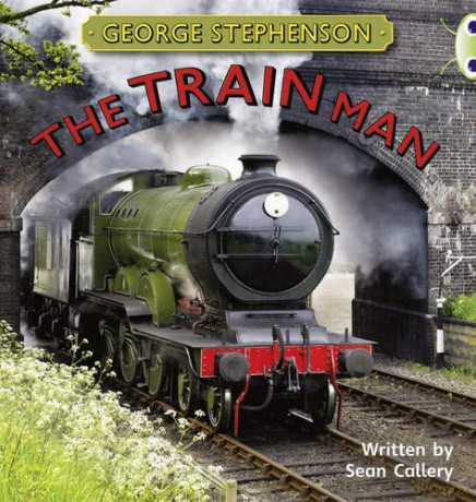 Bug Club Independent Non Fiction Year Two Gold B George Stephenson: The Train Man - Sean Callery [KSIĄŻKA]