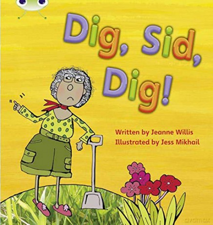 Bug Club Phonics Fiction Reception Phase 2 Set 03 Dig, Sid, Dig! Phonics Bug - Jeanne Willis [KSIĄŻKA]