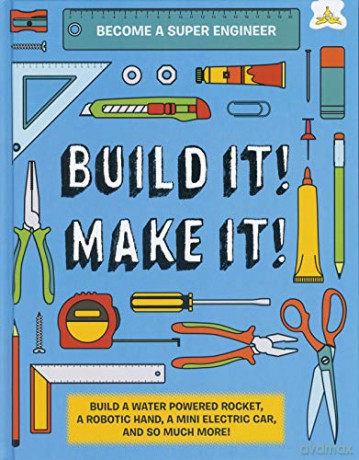 Build It! Make It! Become A Super Engineer | Build A Water Powered Rocket | A Robotic Hand | A Mini Electric Car | And So Much More! - Rob Ives [KSIĄŻKA]