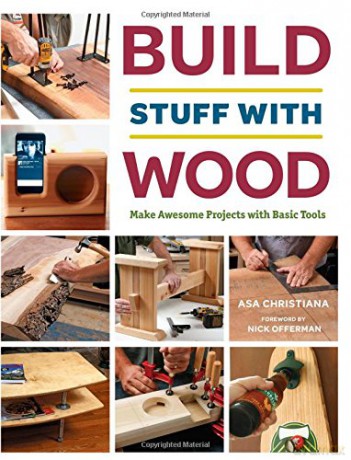 Build Stuff with Wood: Make Awesome Projects with Basic Tools - Asa B. Christiana [KSIĄŻKA]