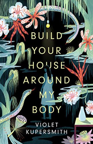 Build Your House Around My Body: The most hotly anticipated debut of the summer - Violet Kupersmith [KSIĄŻKA]