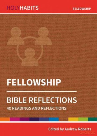 Holy Habits Bible Reflections: Fellowship: 40 Readings And Reflections - Andrew Roberts [KSIĄŻKA]