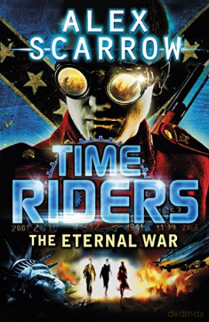 Timeriders: The Eternal War (Book 4) - Alex Scarrow [KSIĄŻKA]
