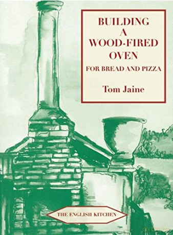 Building a Wood-fired Oven for Bread and Pizza English Kitchen - Tom Jaine [KSIĄŻKA]