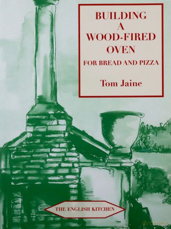 Building a Wood-fired Oven for Bread and Pizza English Kitchen - Tom Jaine [KSIĄŻKA]