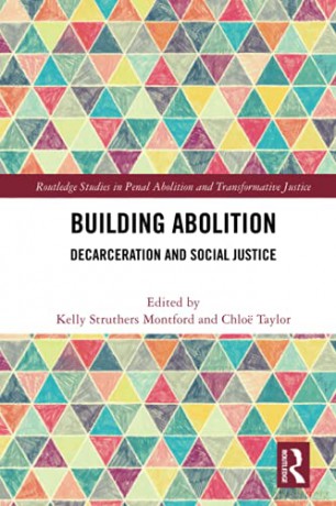 Building Abolition: Decarceration and Social Justice Routledge Studies in Penal Abolition and Transformative Justice - Kelly Montford [KSIĄŻKA]