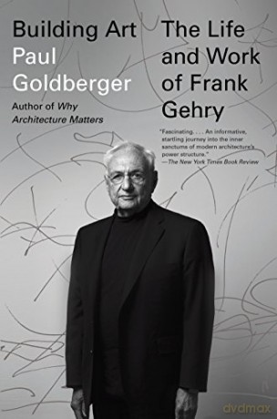 Building Art: The Life and Work of Frank Gehry - Author Paul Goldberger [KSIĄŻKA]